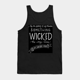 Something Wicked This Way Comes Tank Top